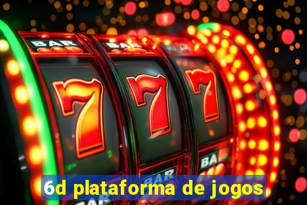 6d plataforma de jogos